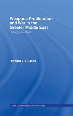 Weapons Proliferation and War in the Greater Middle East by Richard L. Russell