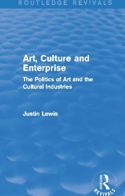 Art, Culture and Enterprise by Justin Lewis