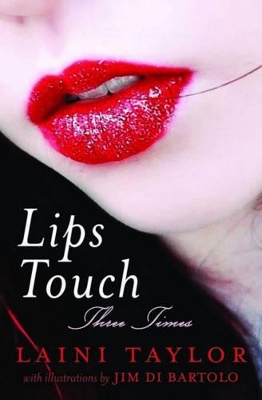 Lips Touch: Three Times by Laini Taylor