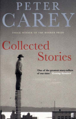 Collected Stories by Peter Carey