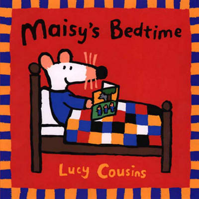 Maisy's Bedtime by Lucy Cousins