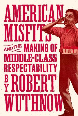 American Misfits and the Making of Middle-Class Respectability book