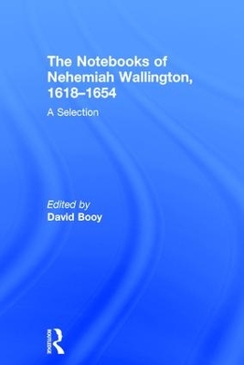 The Notebooks of Nehemiah Wallington, 1618–1654: A Selection book