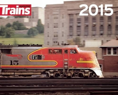 Trains Magazine 2015 Calendar book