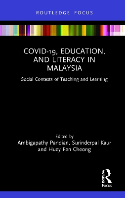 COVID-19, Education, and Literacy in Malaysia: Social Contexts of Teaching and Learning book