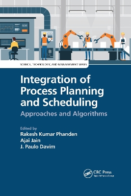 Integration of Process Planning and Scheduling: Approaches and Algorithms book