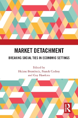 Market Detachment: Breaking Social Ties in Economic Settings book