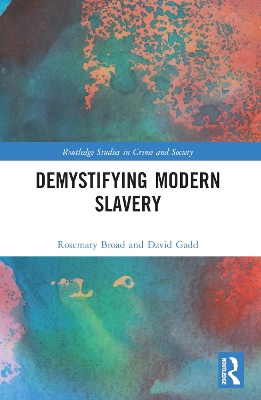 Demystifying Modern Slavery by Rose Broad