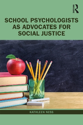 School Psychologists as Advocates for Social Justice by Kathleen Ness