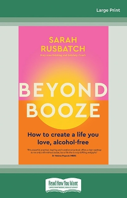 Beyond Booze: How to create a life you love, alcohol-free by Sarah Rusbatch
