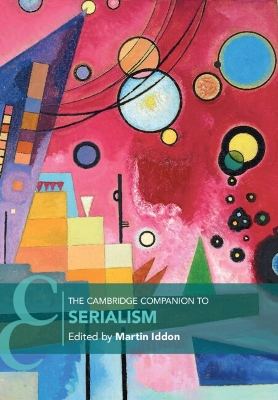 The Cambridge Companion to Serialism by Martin Iddon