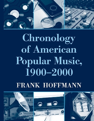 Chronology of American Popular Music, 1900-2000 by Frank Hoffmann