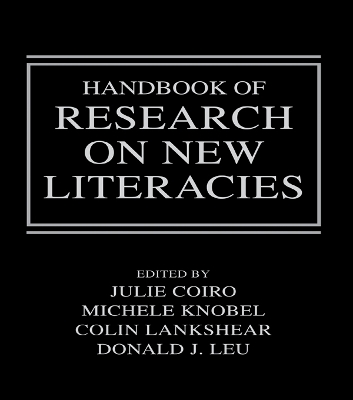 Handbook of Research on New Literacies by Julie Coiro