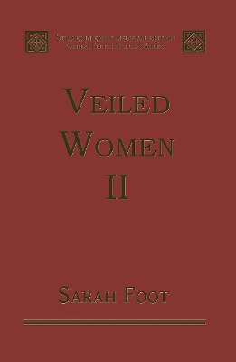 Veiled Women: Volume II: Female Religious Communities in England, 871–1066 by Sarah Foot