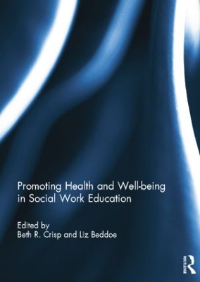 Promoting Health and Well-being in Social Work Education by Beth R. Crisp