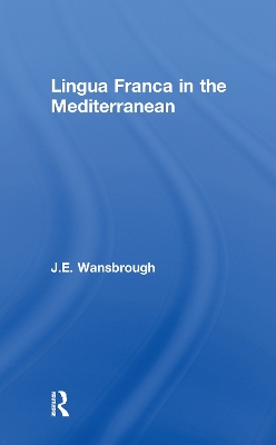 Lingua Franca in the Mediterranean by J. E. Wansborough