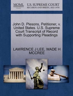 John D. Plesons, Petitioner, V. United States. U.S. Supreme Court Transcript of Record with Supporting Pleadings book