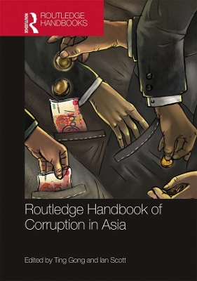 Routledge Handbook of Corruption in Asia by Ting Gong