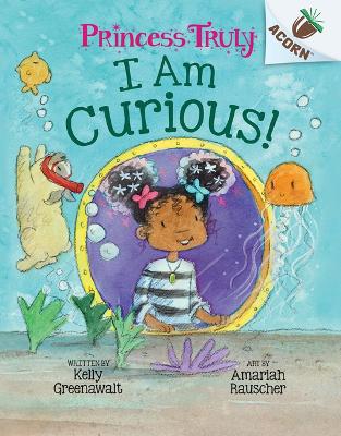 I Am Curious: An Acorn Book (Princess Truly #7) book