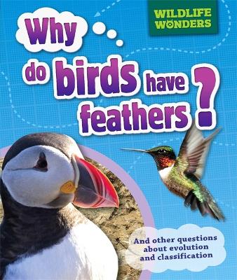 Wildlife Wonders: Why Do Birds Have Feathers? by Pat Jacobs