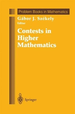 Contests in Higher Mathematics by Gabor J. Szekely