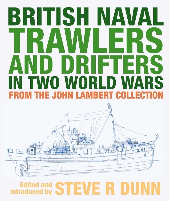 British Naval Trawlers and Drifters in Two World Wars: From The John Lambert Collection book