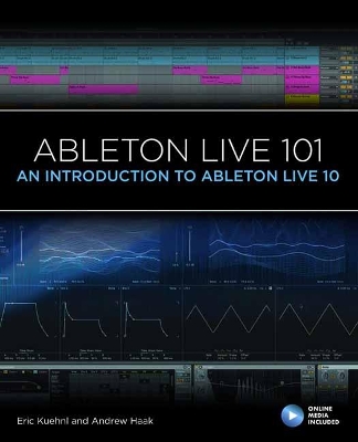 Ableton Live 101: An Introduction to Ableton Live 10 book