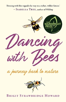 Dancing with Bees: A Journey Back to Nature by Brigit Strawbridge Howard