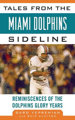 Tales from the Miami Dolphins Sideline book