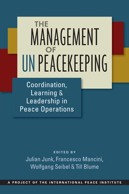 The Management of UN Peacekeeping by Julian Junk