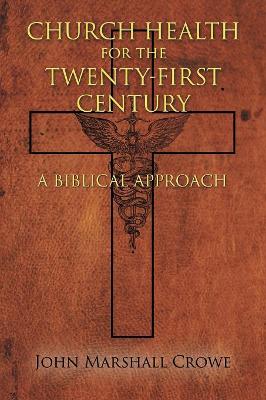 Church Health for the Twenty-First Century: A Biblical Approach book