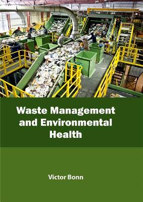 Waste Management and Environmental Health by Victor Bonn