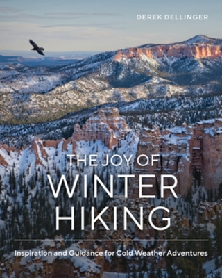 The Joy of Winter Hiking: Inspiration and Guidance for Cold Weather Adventures book