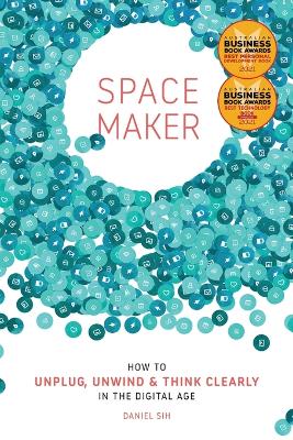 Spacemaker: How to Unplug, Unwind and Think Clearly in the Digital Age book