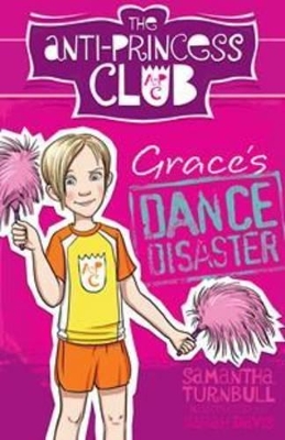 Grace'S Dance Disaster: the Anti-Princess Club 3 book