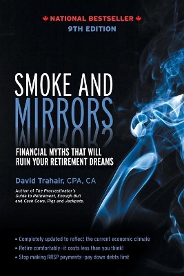 Smoke and Mirrors: Financial Myths That Will Ruin Your Retirement Dreams, 9th Edition by David Trahair