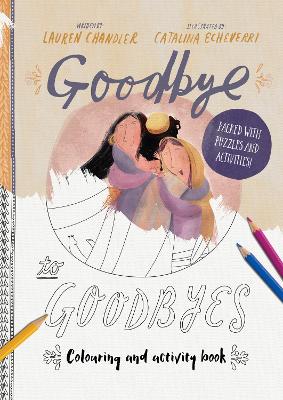 Goodbye to Goodbyes Colouring and Activity Book: Packed with puzzles and activities book