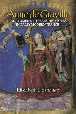 Anne de Graville and Women's Literary Networks in Early Modern France book