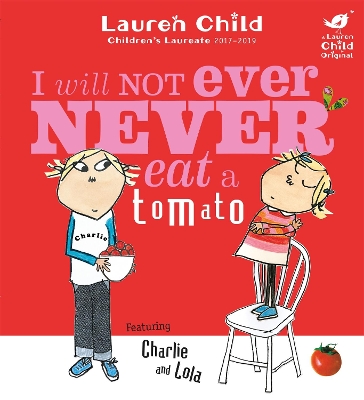 Charlie and Lola: I Will Not Ever Never Eat a Tomato book