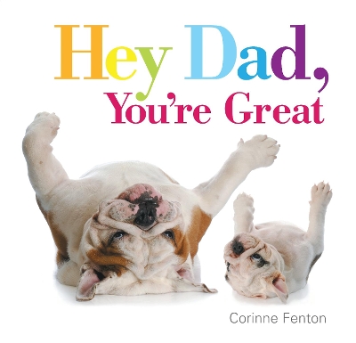 Hey Dad, You're Great by Corinne Fenton