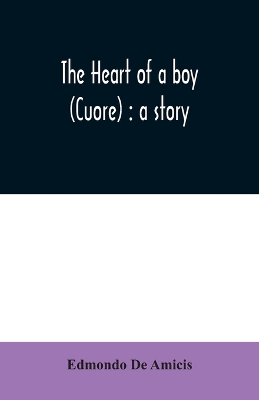 The heart of a boy (Cuore): a story book