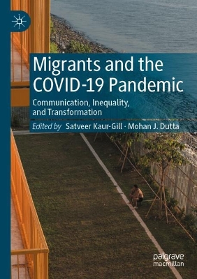 Migrants and the COVID-19 Pandemic: Communication, Inequality, and Transformation book