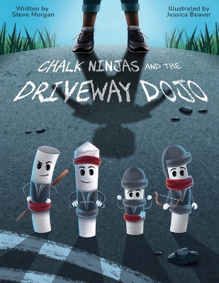 Chalk Ninjas and the Driveway Dojo by Steve Morgan