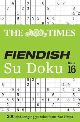 The Times Fiendish Su Doku Book 16: 200 challenging Su Doku puzzles (The Times Su Doku) book