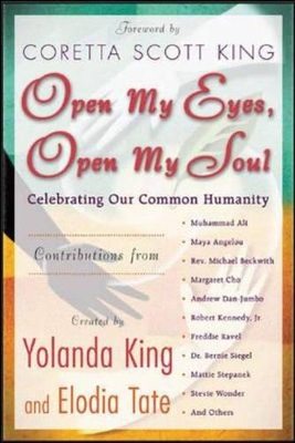 Open My Eyes, Open My Soul: Celebrating Our Common Humanity by Yolanda King