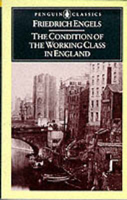 The Condition of the Working Class in England by Friedrich Engels