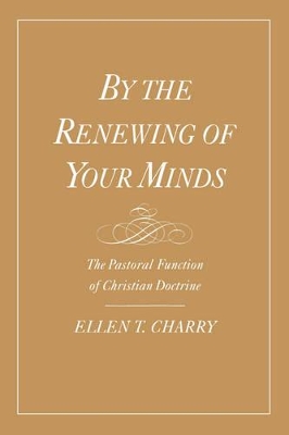 By the Renewing of Your Minds by Ellen T Charry