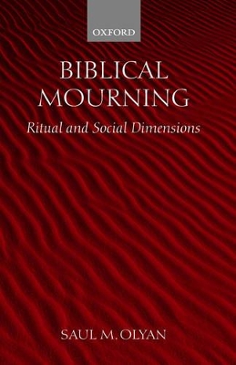 Biblical Mourning: Ritual and Social Dimensions book