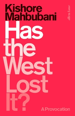 Has the West Lost It? by Kishore Mahbubani
