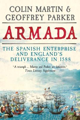 Armada: The Spanish Enterprise and England’s Deliverance in 1588 book
